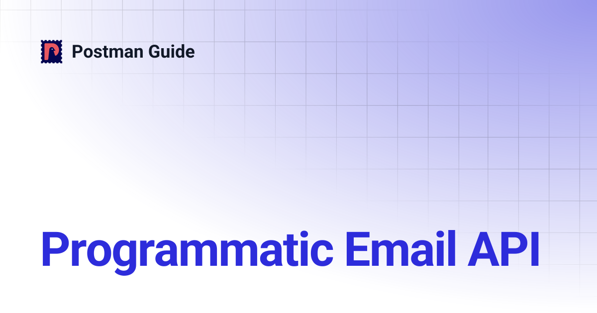 Programmatic Email API | Postman Guide